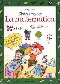 Giochiamo con la matematica - Allegra Panini - Libro Mondadori 2004 | Libraccio.it