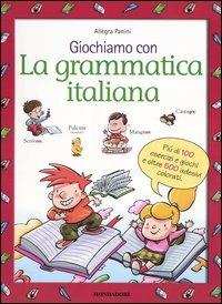Giochiamo con la grammatica italiana - Allegra Panini - Libro Mondadori 2004 | Libraccio.it