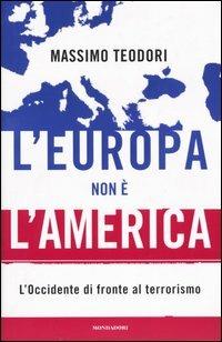 L' Europa non è l'America - Massimo Teodori - Libro Mondadori 2004, Frecce | Libraccio.it