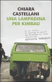 Una lampadina per Kimbau. Le mie storie di chirurgo di guerra dal Nicaragua al Congo raccolte da Mariapia Bonanate