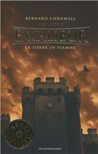 La torre in fiamme. Excalibur. Vol. 3 - Bernard Cornwell - Libro Mondadori 2003, Oscar bestsellers | Libraccio.it