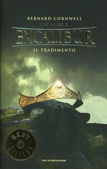 Il tradimento. Excalibur. Vol. 4 - Bernard Cornwell - Libro Mondadori 2003, Oscar bestsellers | Libraccio.it