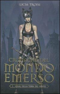 Nihal della terra del vento. Cronache del mondo emerso. Vol. 1 - Licia Troisi - Libro Mondadori 2004, Massimi della fantascienza | Libraccio.it