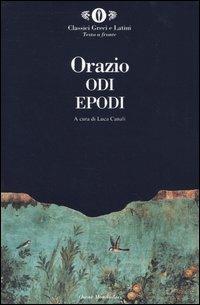 Odi. Epodi. Testo latino a fronte - Quinto Orazio Flacco - Libro Mondadori 2004, Oscar classici greci e latini | Libraccio.it