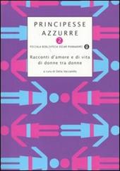 Principesse azzurre. Racconti d'amore e di vita di donne tra donne. Vol. 2