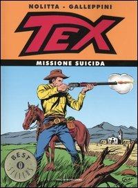 Tex. Missione suicida - Guido Nolitta, Aurelio Galleppini - Libro Mondadori 2004, Oscar bestsellers | Libraccio.it