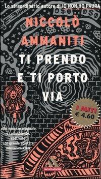 Ti prendo e ti porto via - Niccolò Ammaniti - Libro Mondadori 2004, I miti | Libraccio.it
