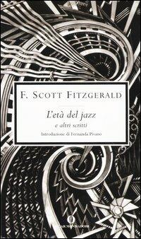 L' età del jazz e altri scritti - Francis Scott Fitzgerald - Libro Mondadori 2004, Oscar scrittori moderni | Libraccio.it