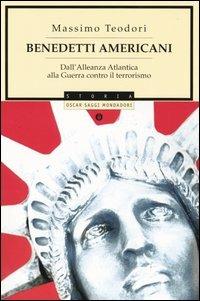 Benedetti americani. Dall'alleanza atlantica alla guerra contro il terrorismo - Massimo Teodori - Libro Mondadori 2004, Oscar saggi | Libraccio.it