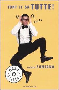 Tont le sa tutte! - Fabrizio Fontana - Libro Mondadori 2004, Oscar bestsellers | Libraccio.it