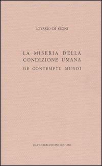 La miseria della condizione umana. De contumptu mundi - Innocenzo III - Libro Berlusconi 2004, Biblioteca dell'utopia | Libraccio.it