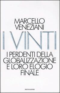 I vinti. I perdenti della globalizzazione e loro elogio finale - Marcello Veneziani - Libro Mondadori 2004, Frecce | Libraccio.it