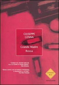 Grande Madre Rossa - Giuseppe Genna - Libro Mondadori 2004, Strade blu. Fiction | Libraccio.it