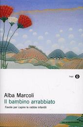 Il bambino arrabbiato. Favole per capire le rabbie infantili