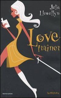 Love trainer - Julia Llewellyn - Libro Mondadori 2004, Omnibus | Libraccio.it