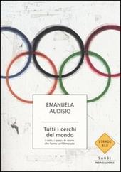 Tutti i cerchi del mondo. I volti, i paesi, le storie che fanno un'Olimpiade