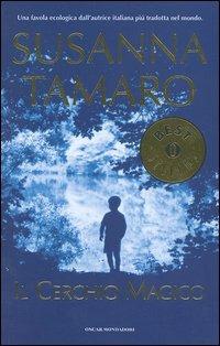Il cerchio magico - Susanna Tamaro - Libro Mondadori 2004, Oscar bestsellers | Libraccio.it