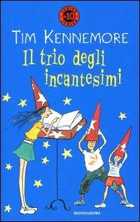 Il trio degli incantesimi - Tim Kennemore - Libro Mondadori 2004, Junior +10 | Libraccio.it