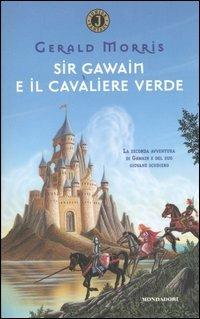 Sir Gawain e il cavaliere verde - Gerald Morris - Libro Mondadori 2004, Junior Fantasy | Libraccio.it