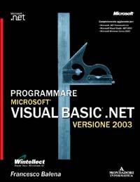 Programmare Visual Basic.NET 2003. Con CD-ROM - Francesco Balena - Libro Mondadori Informatica 2004, Programming Series | Libraccio.it