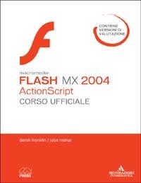 Macromedia Flash MX 2004 ActionScript. Corso ufficiale. Con CD-ROM - Derek Franklin, Jobe Makar - Libro Mondadori Informatica 2004, Grafica | Libraccio.it