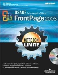 Usare Microsoft Office FrontPage 2003. Oltre ogni limite. Con CD-ROM - Jim Buyens - Libro Mondadori Informatica 2004, Guida all'uso | Libraccio.it