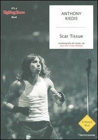 Scar Tissue - Anthony Kiedis, Larry Sloman - Libro Mondadori 2005, Strade blu. Non Fiction | Libraccio.it