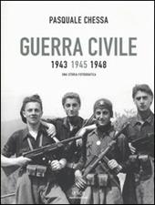 Guerra civile 1943-1945-1948. Una storia fotografica