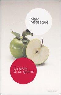 La dieta di un giorno - Marc Mességué - Libro Mondadori 2004, Comefare | Libraccio.it