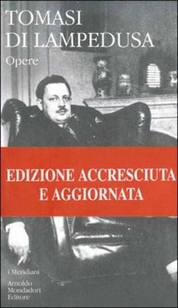 Opere - Giuseppe Tomasi di Lampedusa - Libro Mondadori 2004, I Meridiani | Libraccio.it