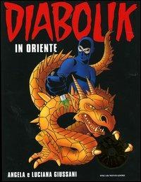 Diabolik in Oriente - Angela Giussani, Luciana Giussani - Libro Mondadori 2004, Oscar bestsellers | Libraccio.it