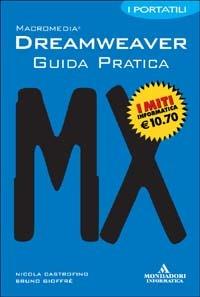 Dreamweaver MX. Guida pratica - Nicola Castrofino, Bruno Gioffrè - Libro Mondadori Informatica 2004, I miti informatica | Libraccio.it