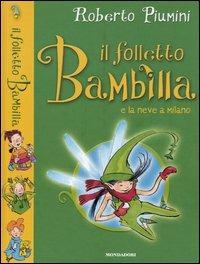 Il folletto Bambilla e la neve a Milano - Roberto Piumini - Libro Mondadori 2004, Il folletto Bambilla | Libraccio.it