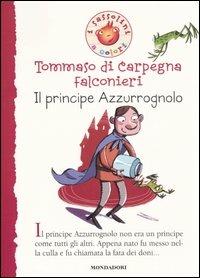 Il principe Azzurrognolo - Tommaso Di Carpegna Falconieri - Libro Mondadori 2006, I Sassolini a colori. Rosso | Libraccio.it