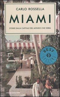 Miami. Storie dalla capitale del mondo che verrà - Carlo Rossella - Libro Mondadori 2004, Oscar bestsellers | Libraccio.it