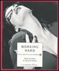 Working hard. Storie di sesso in orario di lavoro  - Libro Mondadori 2004, Piccola biblioteca oscar | Libraccio.it