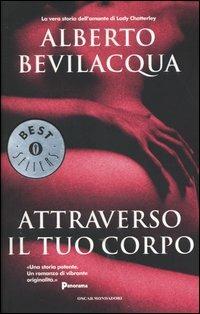 Attraverso il tuo corpo - Alberto Bevilacqua - Libro Mondadori 2004, Oscar bestsellers | Libraccio.it