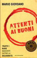 Attenti ai buoni. Truffe e bugie nascoste dietro la solidarietà - Mario Giordano - Libro Mondadori 2004, Oscar bestsellers | Libraccio.it