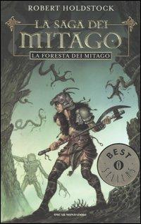 La foresta dei Mitago. La saga dei Mitago - Robert Holdstock - Libro Mondadori 2004, Oscar bestsellers | Libraccio.it