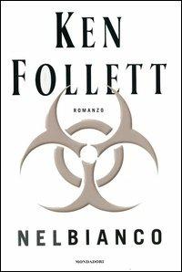 Nel bianco - Ken Follett - Libro Mondadori 2004, Omnibus stranieri | Libraccio.it