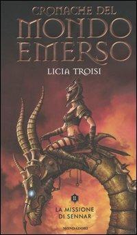 La missione di Sennar. Cronache del mondo emerso. Vol. 2 - Licia Troisi - Libro Mondadori 2004, Massimi della fantascienza | Libraccio.it