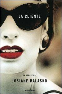 La cliente - Josiane Balasko - Libro Mondadori 2004, Omnibus | Libraccio.it