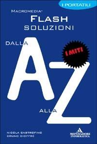 Macromedia Flash. Soluzioni dalla A alla Z - Nicola Castrofino - Libro Mondadori Informatica 2004, I miti informatica | Libraccio.it