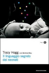 Il linguaggio segreto dei neonati - Tracy Hogg, Melinda Blau - Libro Mondadori 2004, Oscar saggi | Libraccio.it