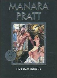 Un' estate indiana - Hugo Pratt, Milo Manara - Libro Mondadori 2004, Oscar bestsellers | Libraccio.it