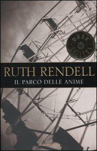 Il parco delle anime - Ruth Rendell - Libro Mondadori 2004, Oscar bestsellers | Libraccio.it