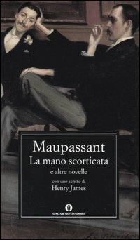 La mano scorticata e altre novelle - Guy de Maupassant - Libro Mondadori 2004, Oscar classici | Libraccio.it