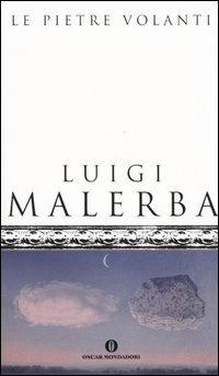 Le pietre volanti - Luigi Malerba - Libro Mondadori 2004, Oscar scrittori moderni | Libraccio.it