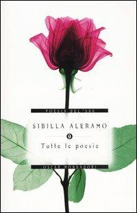 Tutte le poesie - Sibilla Aleramo - Libro Mondadori 2004, Oscar poesia del Novecento | Libraccio.it