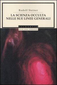 La scienza occulta nelle sue linee generali - Rudolf Steiner - Libro Mondadori 2007, Oscar saggi | Libraccio.it